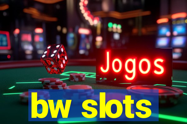 bw slots